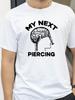 My Next Piercing Funny Graphic Tshirt Men Women Lobotomy Meme tshirts fashion causal summer ONeck Short Sleeve tees Tops