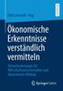 Книга OEkonomische Erkenntnisse Verstandlich Vermitteln : Herausforderungen Fur Wirtschaftswissenschaften Und Oekonomische Bildung