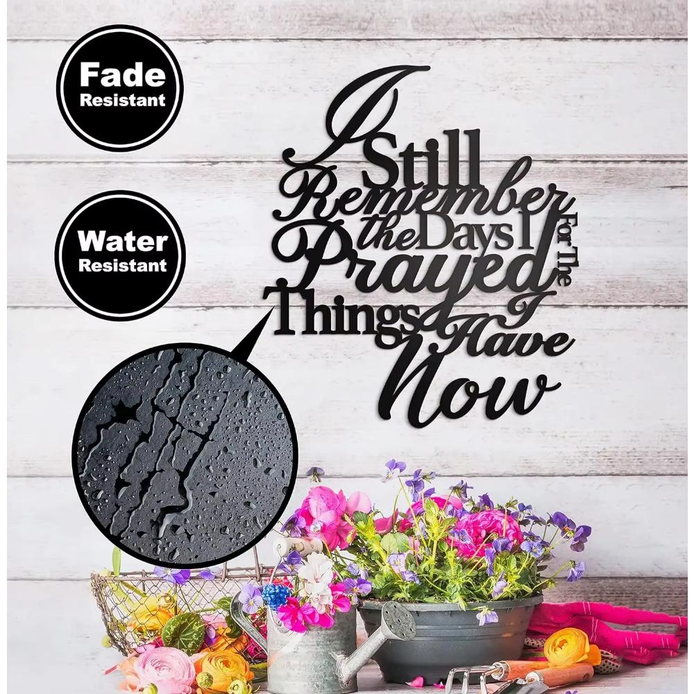 Stunning Metal Wall Decor! 'I Still Remember The Days I Prayed For The Things I Have Now'. Modern Metal Signs for Wall Hanging.
