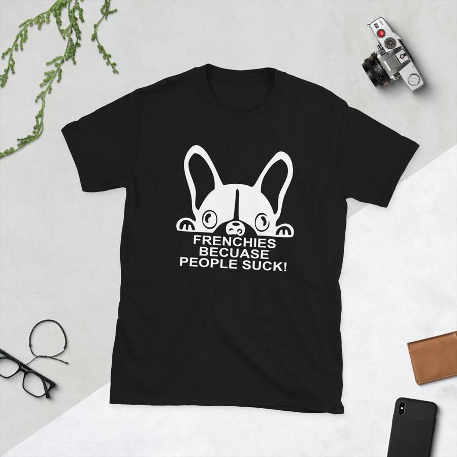 Frenchies - Becuase People Suck Funny Dog Lovers Short-Sleeve Unisex T-Shirt