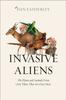 Книга Invasive Aliens : The Plants and Animals from Over There That Are Over Here