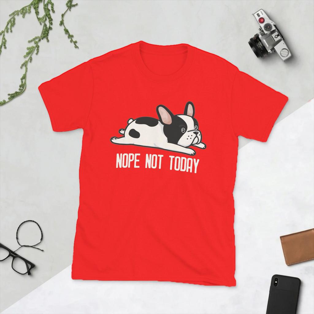 French Bulldog Nope Not Today T Shirt for Unisex Pure Cotton Fashion TShirts Crewneck Dog Lover Tee Shirt Short Sleeve Tops Party