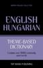 The Theme-based Dictionary British English-Hungarian - 9000 Words Book