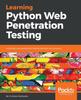 Книга Learning Python Web Penetration Testing : Automate Web Penetration Testing Activities Using Python