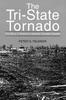 Книга The Tri-State Tornado : The Story of America's Greatest Tornado Disaster