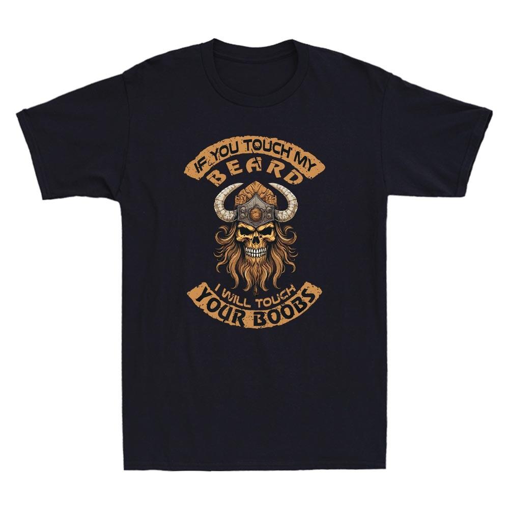 If You Touch My Beard I Will Touch Your Boobs Skull Viking Funny Unisexs Tshirt