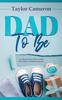 The Dad To Be A 12 Month Action Plan To Guide New Fathers Through Pregnancy by Taylor Cameron - Hardback Book