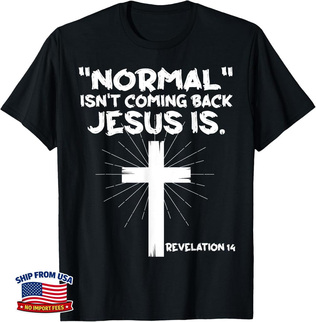 Normal Isn't Coming Back Jesus Is Christian Jesus Cross Unisex T-Shirt