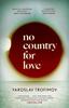 The No Country for Love : 'A Sweeping Romantic Epic' Hari Kunzru Book