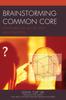 Книга Brainstorming Common Core : Challenging the Way We Think About Education