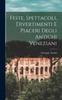 Книга Feste, Spettacoli, Divertimenti E Piaceri Degli Antichi Veneziani