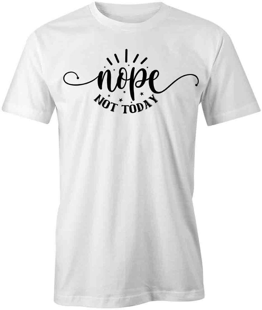 NOPE NOT TODAY TShirt Tee Short-Sleeved Cotton CLOTHING S1WSA247