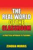 Книга The Real World of the Classroom : (A Practical Approach To Teaching)