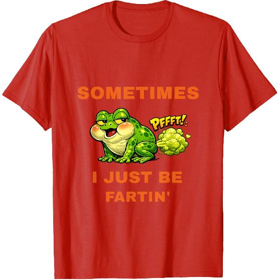 Sometimes I Just Be Fartin' Funny Frog T-Shirt