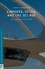 Книга Airports, Cities, and the Jet Age : US Airports Since 1945