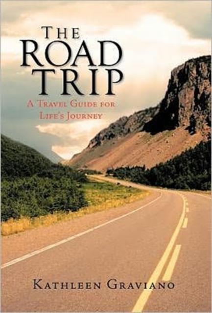 The The Road Trip : A Travel Guide for Life's Journey Book