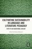 Книга Cultivating Sustainability In Language and Literature Pedagogy : Steps To an Educational Ecology
