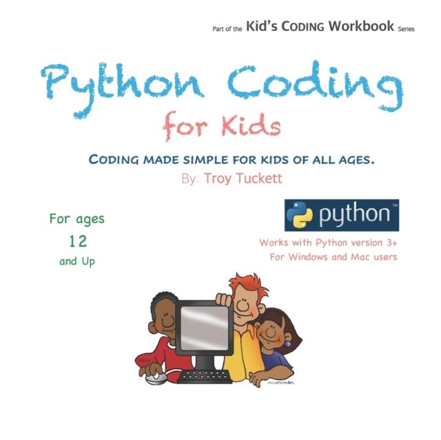The Python Coding for Kids : Coding Made Simple for Kids of All Ages Book