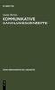 Книга Kommunikative Handlungskonzepte : Oder Eine Moglichkeit, Handlungsabfolgen ALS Zusammenhange Zu Erklaren, Exemplarisch an Theatertexten : 16