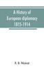 Книга A History Of European Diplomacy 1815 1914 by R. B. Mowat - Paperback