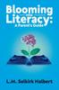 The Blooming Into Literacy : A Parent's Guide Book
