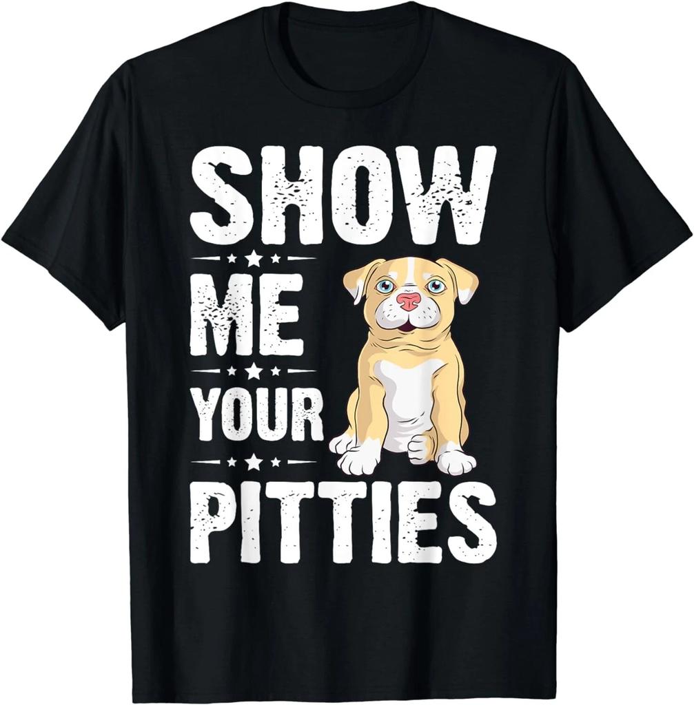 Show Me Your Pitties Funny Pitbull Dog Pitbull Dog Lovers Gift Unisex T-Shirt