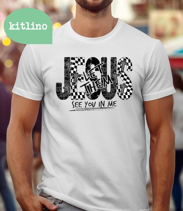 Jesus Let Them See You in Me Unisex T-Shirt