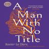 A Man With No Title by Xavier Le Clerc Hardback Book 9780863569821