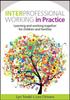 The Interprofessional Working In Practice: Learning and Working Together for Children and Families Book