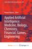 The Applied Artificial Intelligence : Medicine, Biology, Chemistry, Financial, Games, Engineering Book