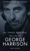 The All Things Must Pass : The Life of George Harrison Book