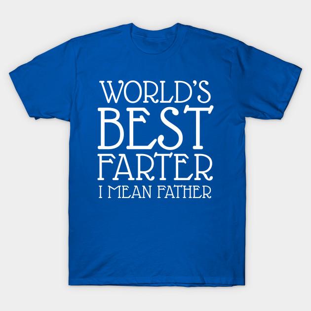 Unisex Fashion TShirt Worlds Best Farter I Mean Father Print TShirt Plus Size S-5XL T-Shirt 100%Cotton Tops O Neck Short Sleeve Tees
