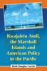 Книга Kwajalein Atoll, the Marshall Islands and American Policy In the Pacific