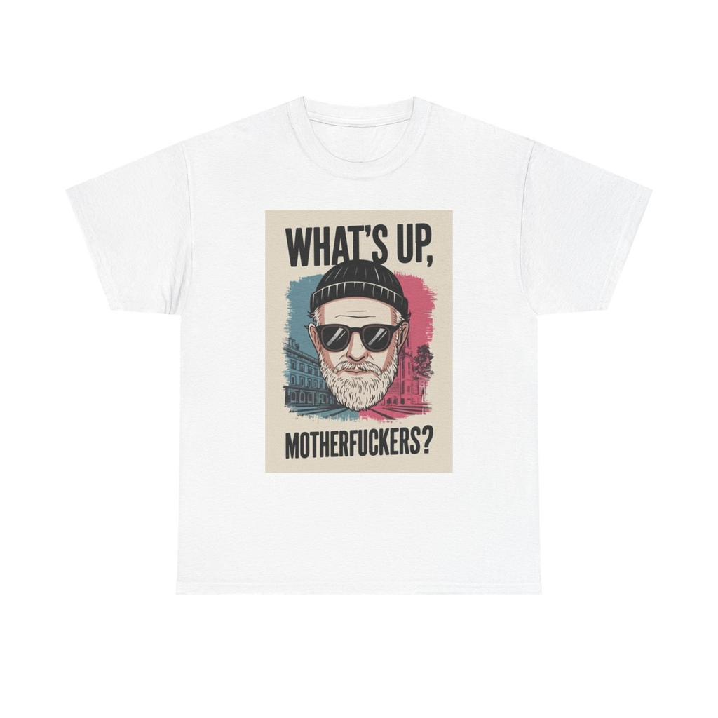 Whats Up Mother FRs T Shirt Funny Poster Graphic Unisex Heavy Cotton Tee