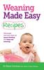 Книга Weaning Made Easy Recipes : Simple and Tasty Ideas for Spoon-Feeding and Baby-LED Weaning