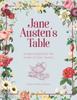 The Jane Austen's Table : Recipes Inspired by the Works of Jane Austen: Picnics, Feasts and Afternoon Teas Book