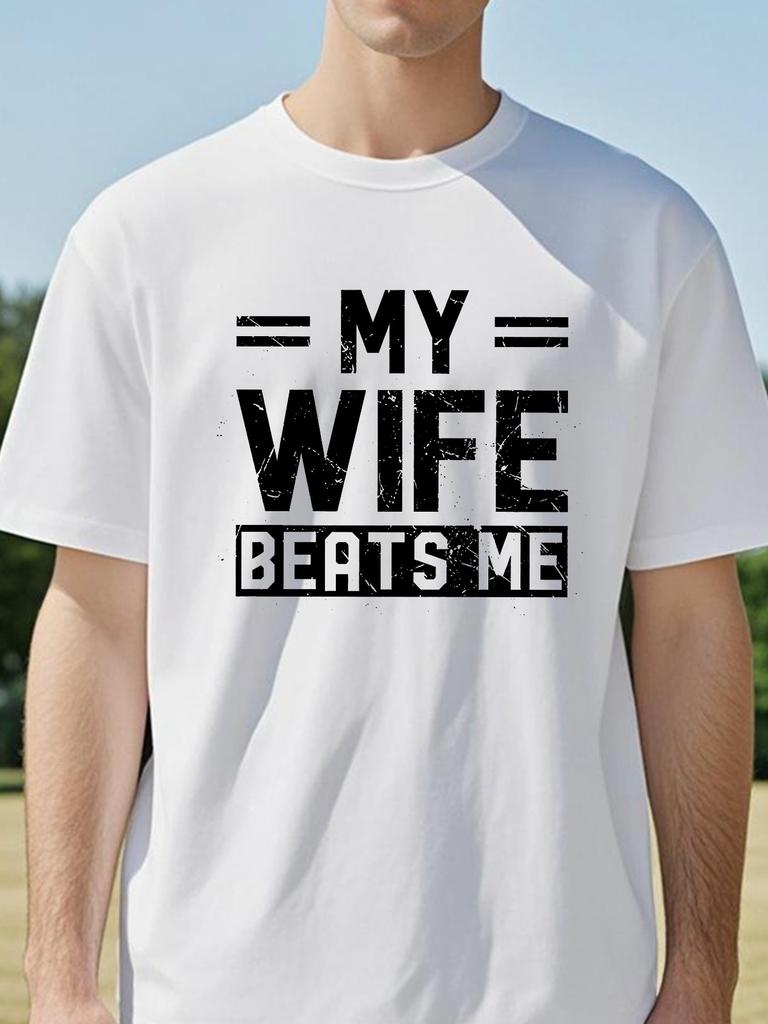 Funny My Wife Beats Me T Shirts for Men Short Sleeve Shirt Sarcastic Husband Graphic Tees Fashion Casual round neck t shirt