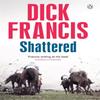 Shattered by Dick Francis Paperback Book 9781405916622