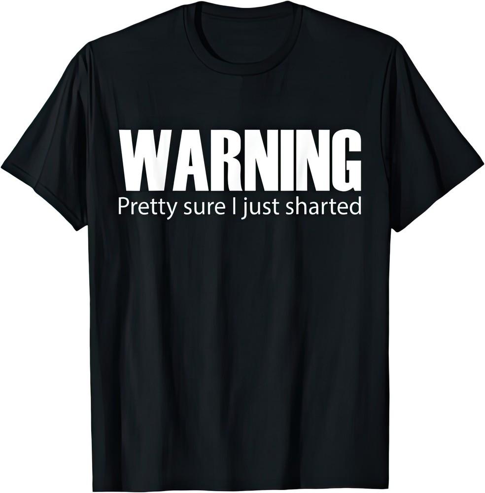 Warning Pretty Sure I Just Sharted Funny Joke Humour T Shirt