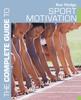Книга The Complete Guide To Sport Motivation