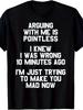 Arguing with Me Is Pointless Funny Saying T-Shirt