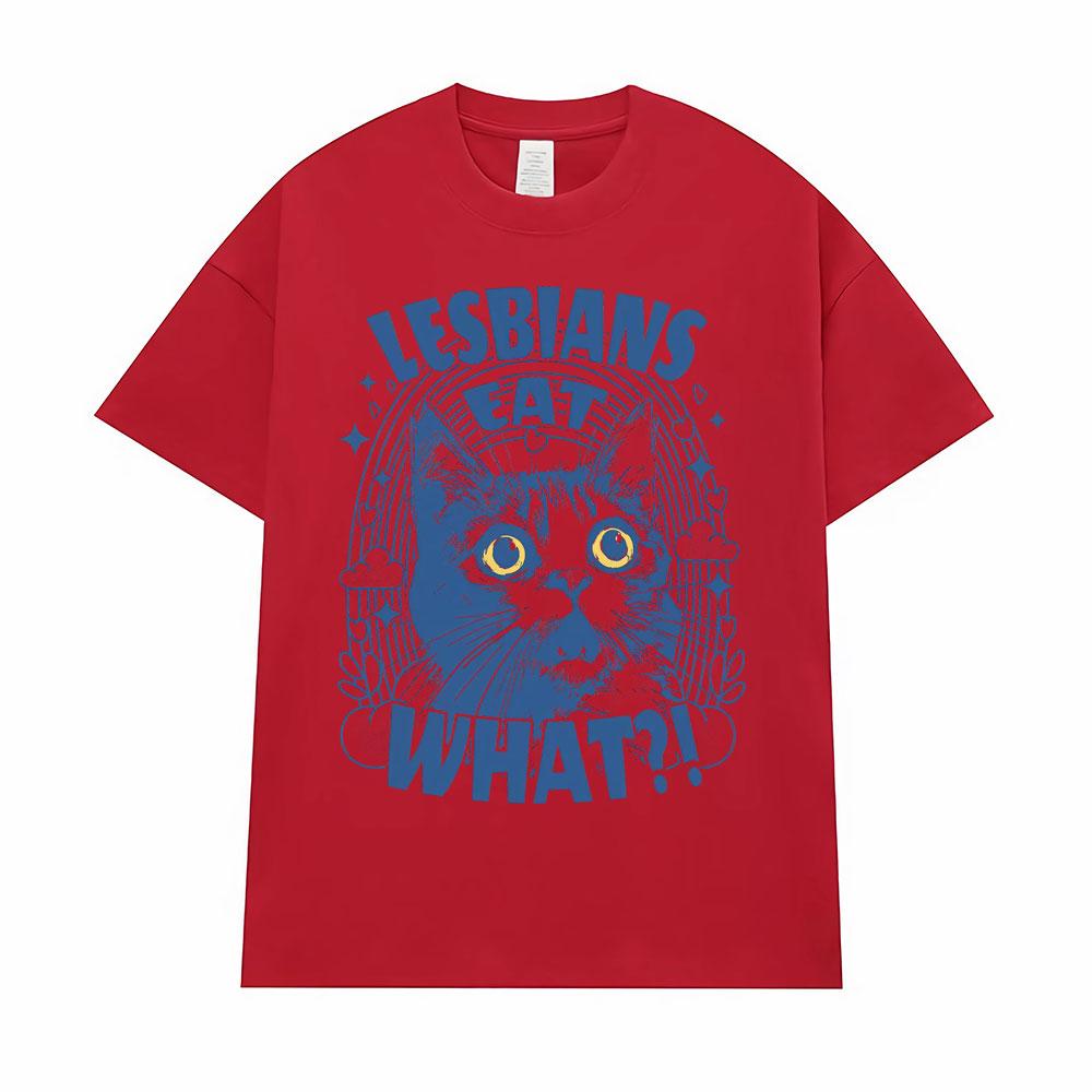Lesbians Eat What Funny Cat Meme Tshirt Unisex Fashion Cute Humor Short Sleeve T Shirts Men Casual Fashion T Shirt Streetwear