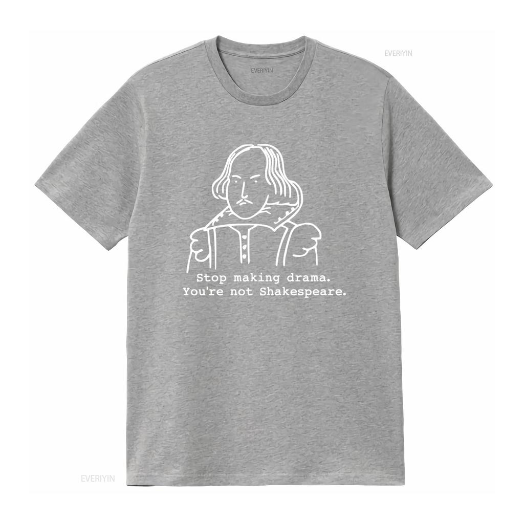 Stop Making Drama Youre Not Shakespeare Funny T Shirt for Theater Actors Lovers vintage Washed Unisex homme Versatile fashion