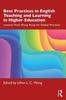 The Best Practices In English Teaching and Learning In Higher Education : Lessons from Hong Kong for Global Practice Book