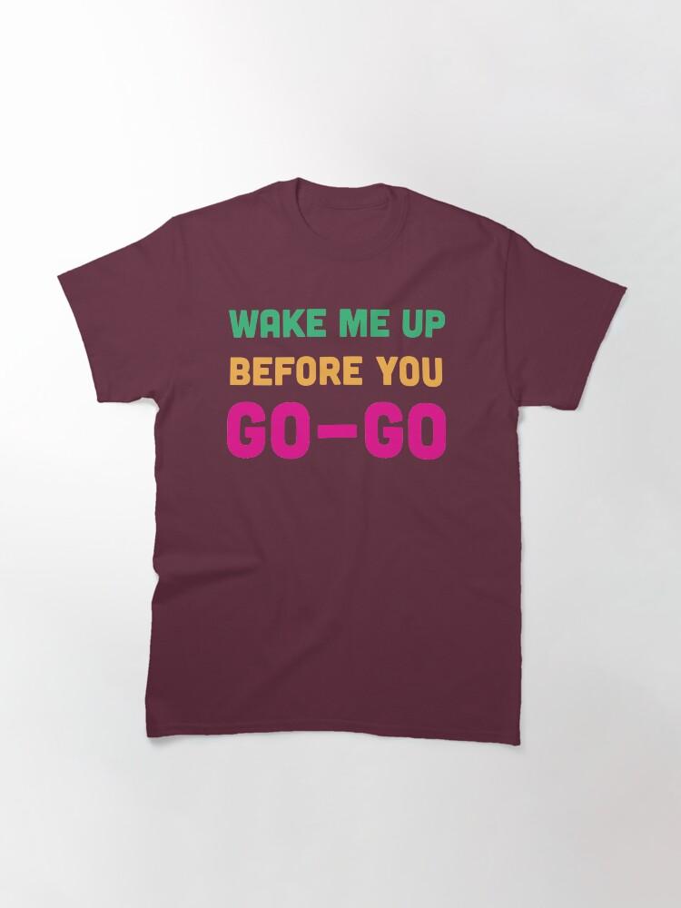 Бам! Классическая футболка Wake Me Up Before You Go Go