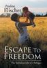The Escape To Freedom : The Turbulent Life of a Refugee Book