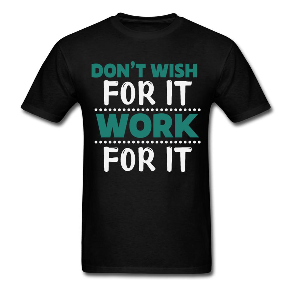 Motivation shirt Dont wish for it work for it Tshirt Motivational T-Shirt