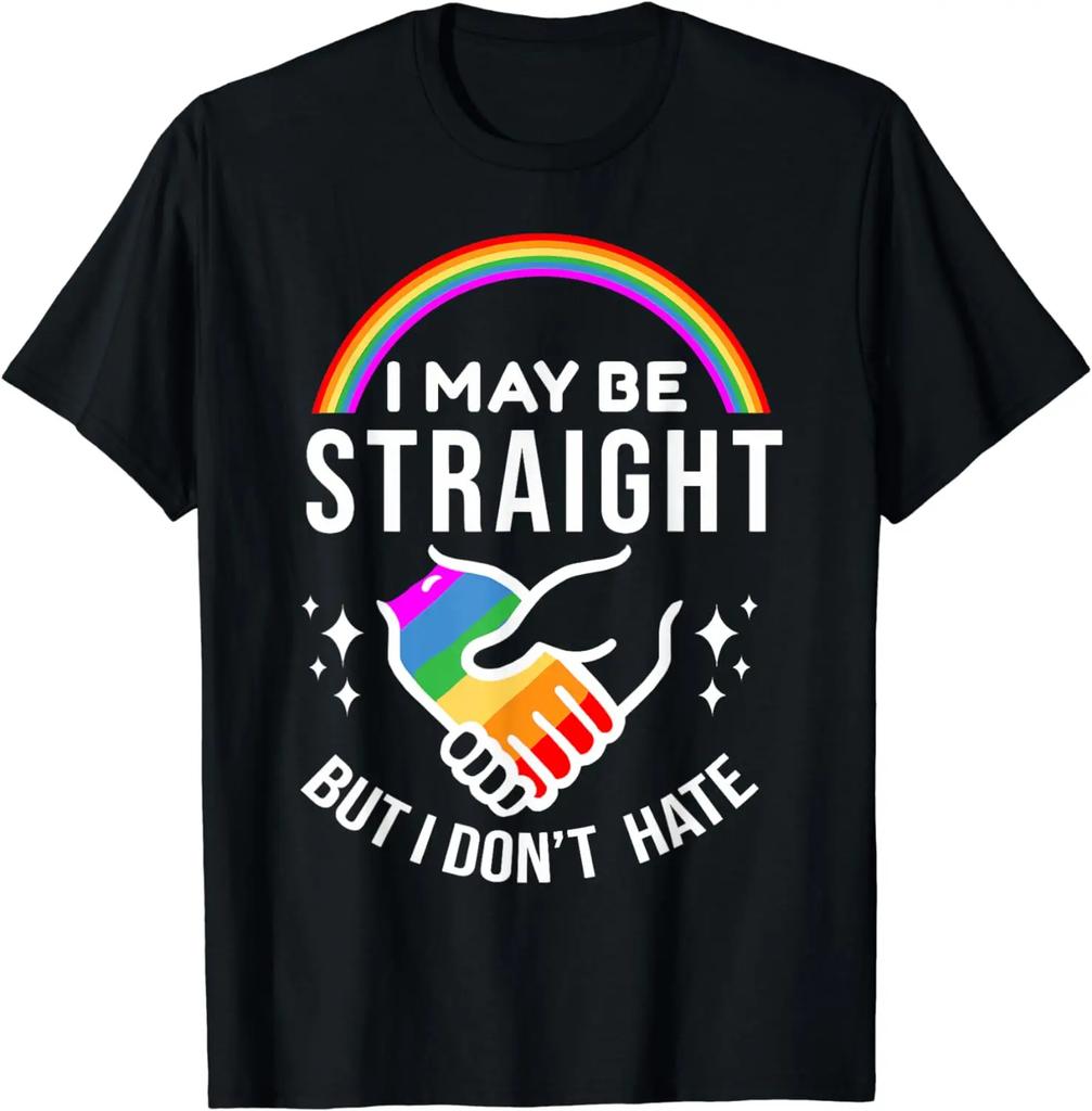 I May Be Straight But I Dont Hate Lgbt Gay Pride Shirt Tshirt Unisex Style Shirts For Women Men Clothing Streetwear