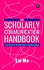 Книга The Scholarly Communication Handbook : From Research Dissemination To Societal Impact
