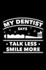 Книга My Dentist Says Talk Less Smile More : 120 Pages, Soft Matte Cover, 6 X 9